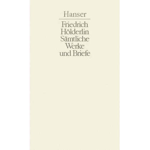 Friedrich Hölderlin - Sämtliche Werke und Briefe in drei Bänden.