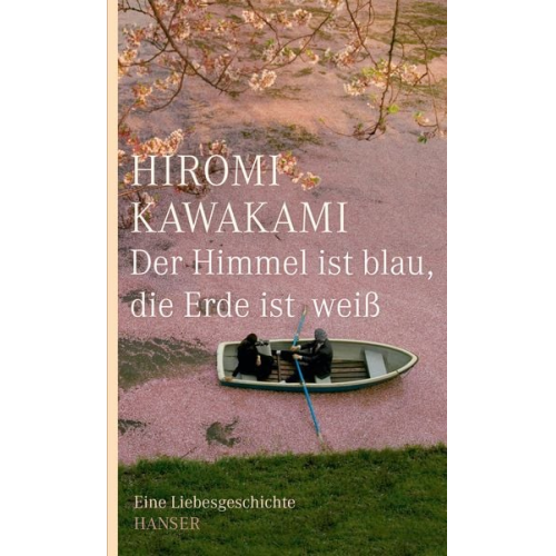Hiromi Kawakami - Der Himmel ist blau, die Erde ist weiß