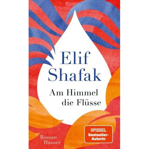 Elif Shafak - Am Himmel die Flüsse