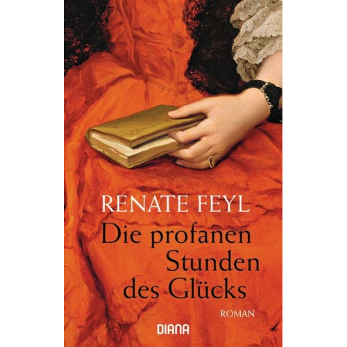 Renate Feyl - Die profanen Stunden des Glücks