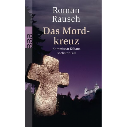 Roman Rausch - Das Mordkreuz: Kommissar Kilians sechster Fall