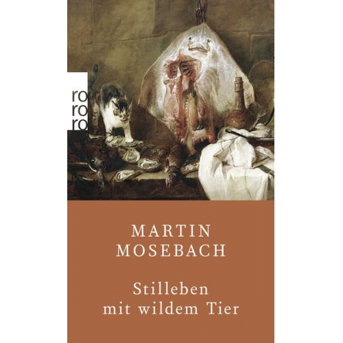 Martin Mosebach - Stilleben mit wildem Tier