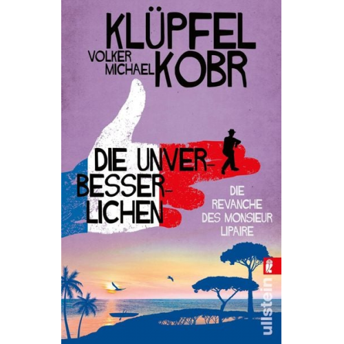 Volker Klüpfel Michael Kobr - Die Unverbesserlichen – Die Revanche des Monsieur Lipaire