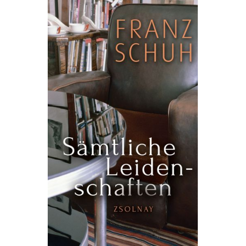 Franz Schuh - Sämtliche Leidenschaften