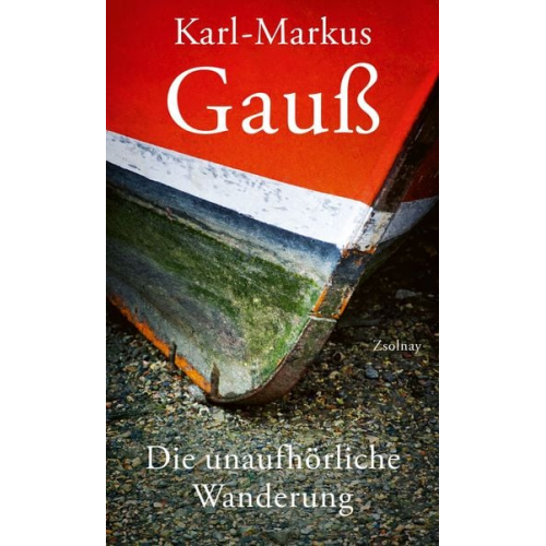 Karl-Markus Gauss - Die unaufhörliche Wanderung