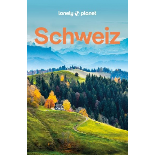 Kerry Walker Gregor Clark Craig McLachlan Benedict Walker - LONELY PLANET Reiseführer Schweiz
