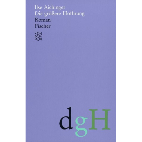 Ilse Aichinger - Die größere Hoffnung