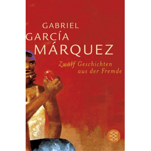 Gabriel García Márquez - Zwölf Geschichten aus der Fremde