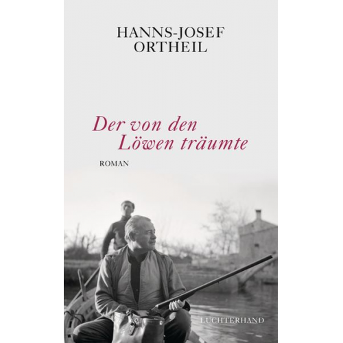 Hanns-Josef Ortheil - Der von den Löwen träumte