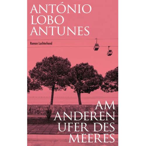 António Lobo Antunes - Am anderen Ufer des Meeres