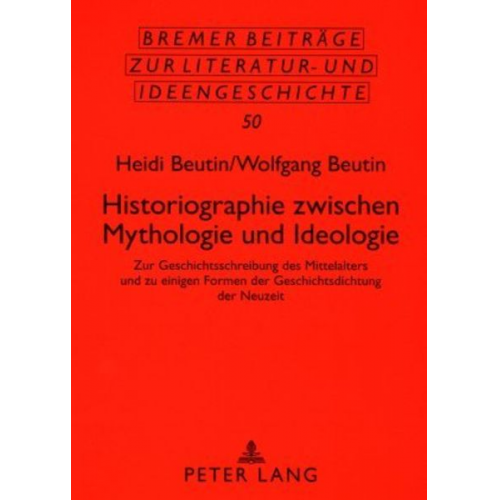 Heidi Beutin Wolfgang Beutin - Historiographie zwischen Mythologie und Ideologie