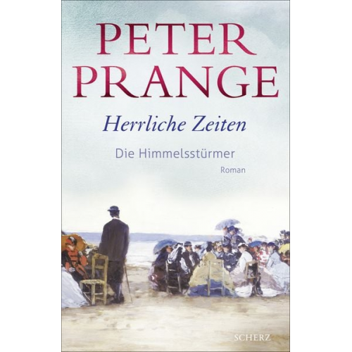 Peter Prange - Herrliche Zeiten - Die Himmelsstürmer