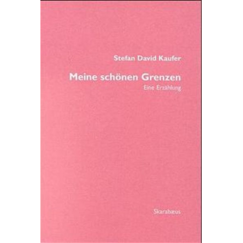 Stefan David Kaufer - Kaufer, S: Meine schönen Grenzen