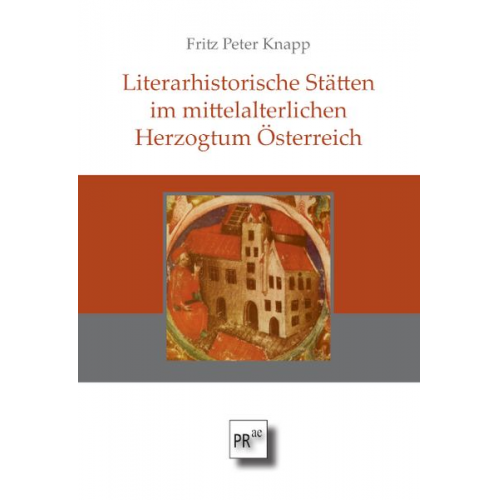 Fritz Peter Knapp - Literarhistorische Stätten im mittelalterlichen Herzogtum Österreich