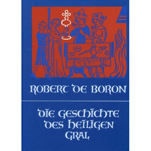 Robert de Boron - Die Geschichte des Heiligen Gral
