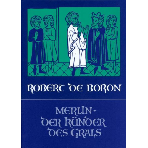 Robert de Boron - Merlin, der Künder des Grals