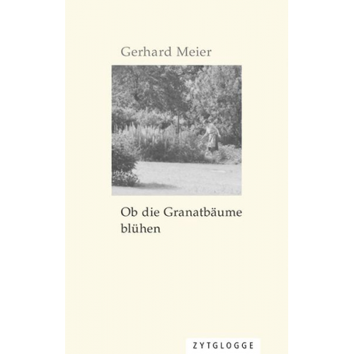 Gerhard Meier - Ob die Granatbäume blühen