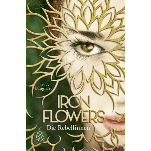 Tracy Banghart - Iron Flowers – Die Rebellinnen
