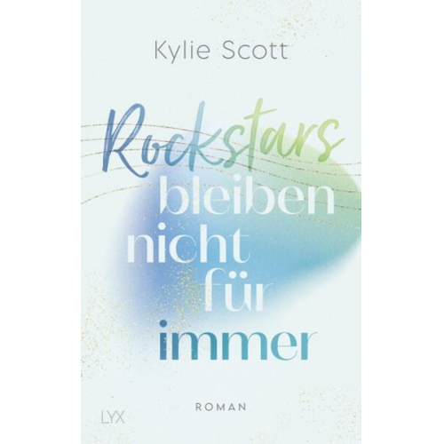 Kylie Scott - Rockstars bleiben nicht für immer