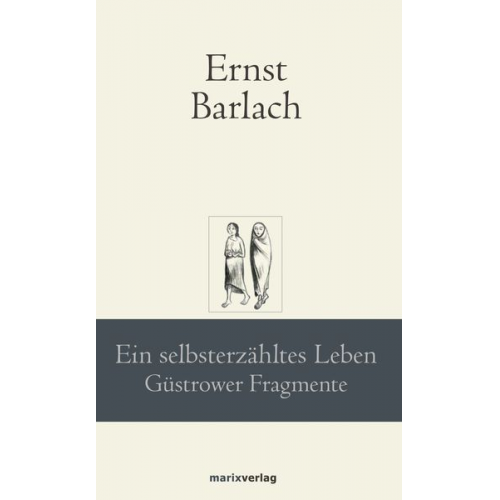 Ernst Barlach - Ein selbsterzähltes Leben