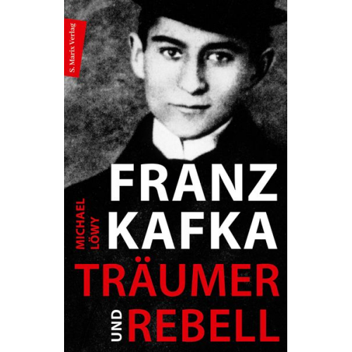 Michael Löwy - Franz Kafka - Träumer und Rebell