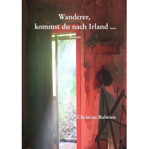 Christian Bulwien - Wanderer, kommst du nach Irland ...
