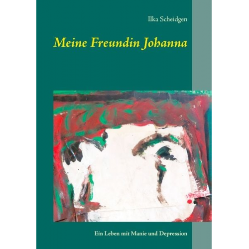 Ilka Scheidgen - Meine Freundin Johanna