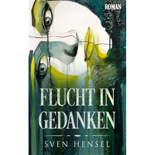 Sven Hensel - Flucht in Gedanken