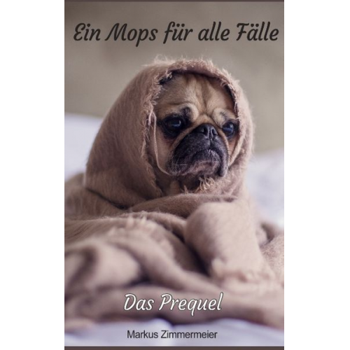 Markus Zimmermeier - Ein Mops für alle Fälle