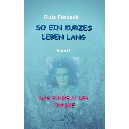 Rula Förbeck - So ein kurzes Leben lang