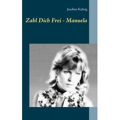 Joachim Kuhrig - Zahl Dich frei - Manuela