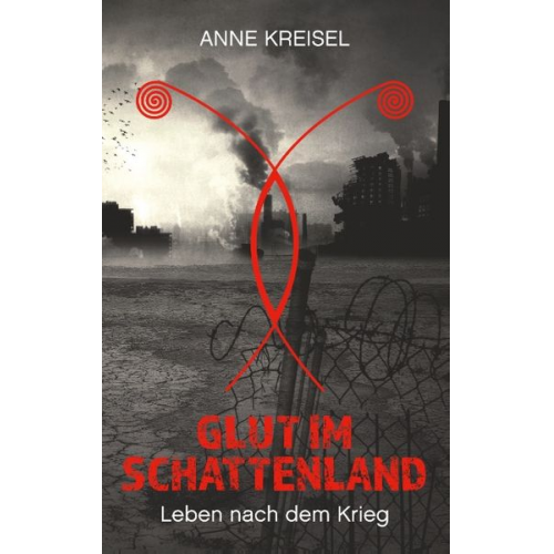 Anne Kreisel - Glut im Schattenland