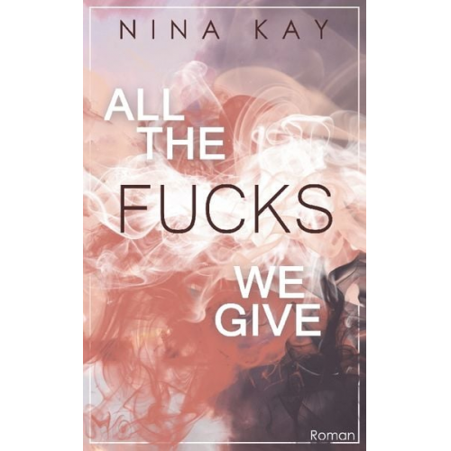 Nina Kay - All The Fucks We Give