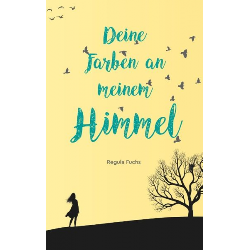 Regula Fuchs - Deine Farben an meinem Himmel