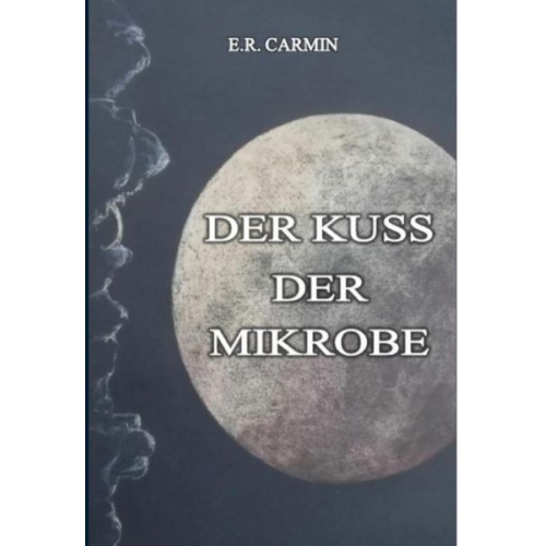 E.R. Carmin - Der Kuss der Mikrobe