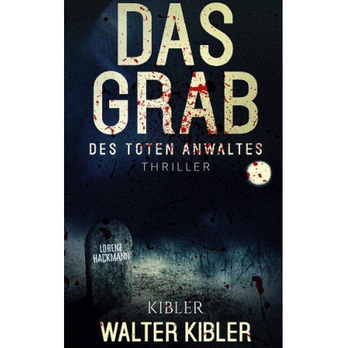 Walter Kibler - Das Grab des toten Anwaltes