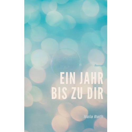 Nala Roth - Ein Jahr bis zu dir