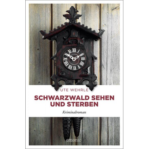 Ute Wehrle - Schwarzwald sehen und sterben