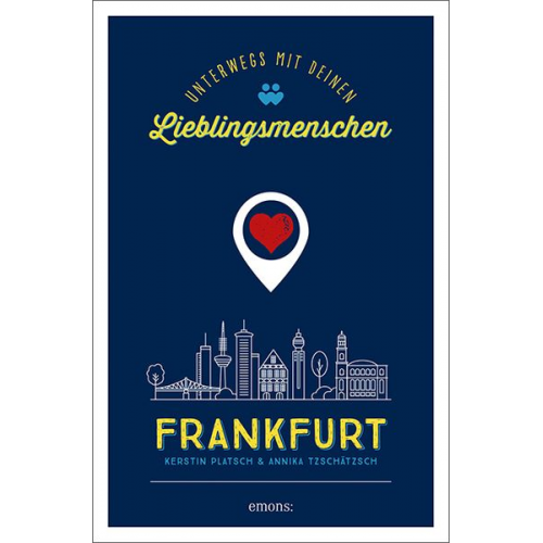 Kerstin Platsch Annika Tzschätzsch - Frankfurt. Unterwegs mit deinen Lieblingsmenschen