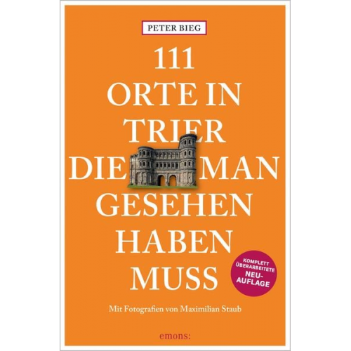 Peter Bieg - 111 Orte in Trier, die man gesehen haben muss