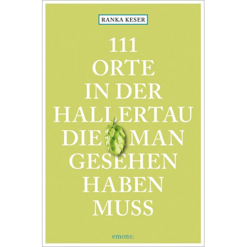 Ranka Keser - 111 Orte in der Hallertau, die man gesehen haben muss