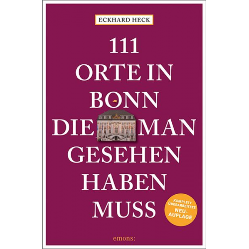 Eckhard Heck - 111 Orte in Bonn, die man gesehen haben muss