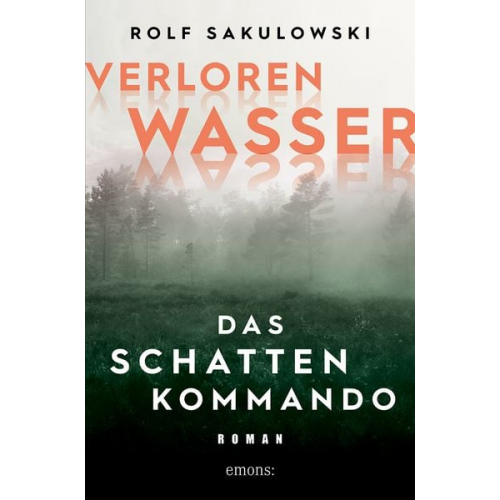 Rolf Sakulowski - Verlorenwasser. Das Schattenkommando