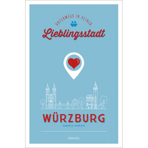 Daniela Uhrich - Würzburg. Unterwegs in deiner Lieblingsstadt