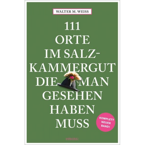 Walter M. Weiss - 111 Orte im Salzkammergut, die man gesehen haben muss