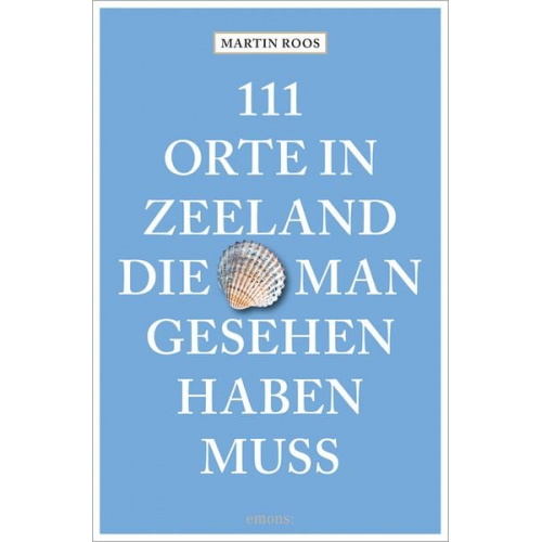 Martin Roos - 111 Orte in Zeeland, die man gesehen haben muss