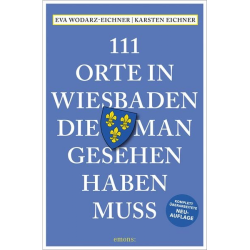 Eva Wodarz-Eichner Karsten Eichner - 111 Orte in Wiesbaden, die man gesehen haben muss