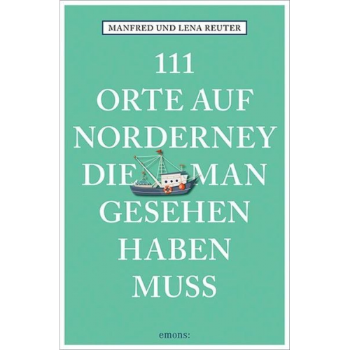 Manfred Reuter Lena Reuter - 111 Orte auf Norderney, die man gesehen haben muss
