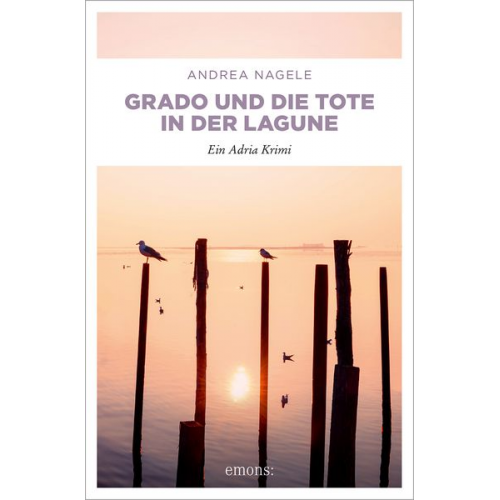 Andrea Nagele - Grado und die Tote in der Lagune