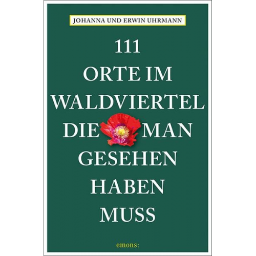 Johanna Uhrmann Erwin Uhrmann - 111 Orte im Waldviertel, die man gesehen haben muss